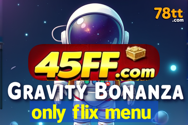 only flix menu